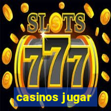 casinos jugar