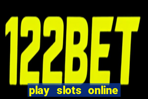 play slots online real money