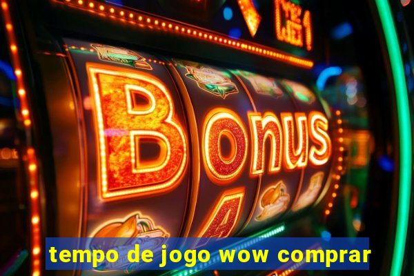 tempo de jogo wow comprar