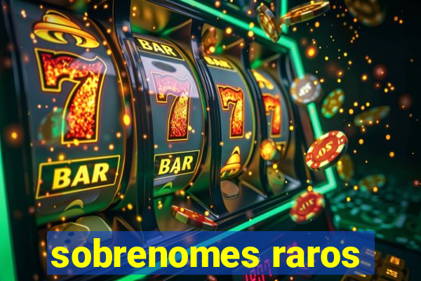 sobrenomes raros