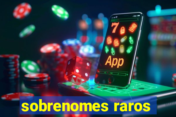 sobrenomes raros