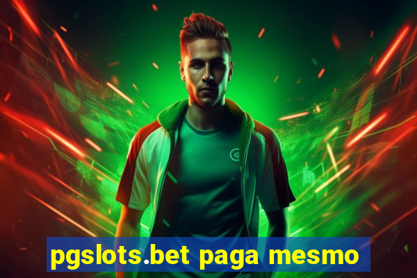 pgslots.bet paga mesmo