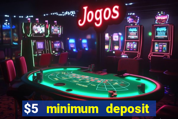 $5 minimum deposit casino canada 2022