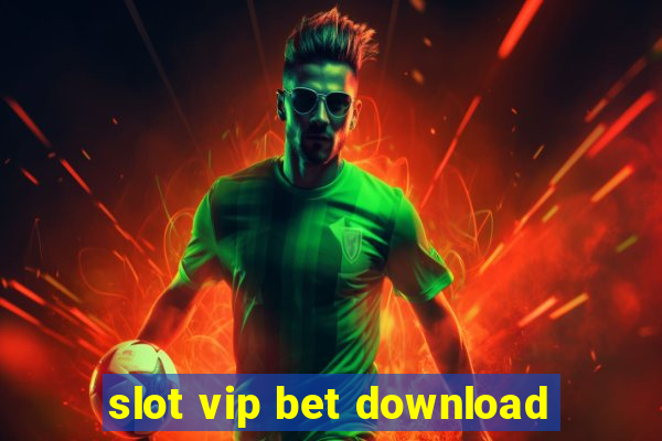 slot vip bet download