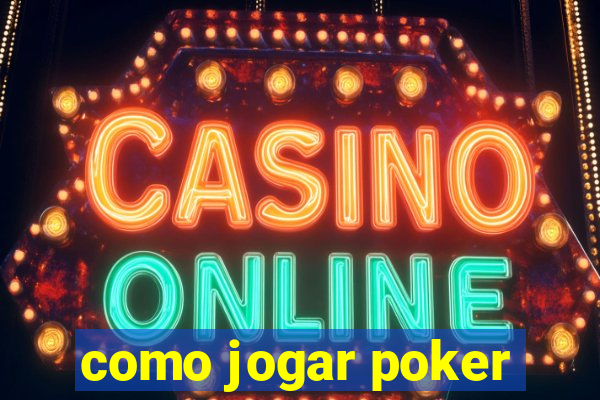 como jogar poker