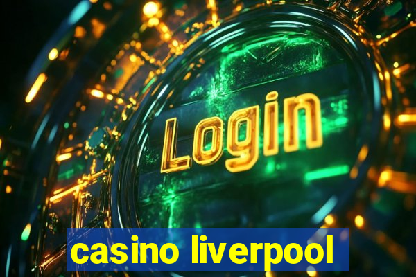 casino liverpool