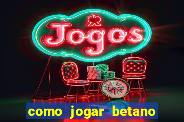 como jogar betano e ganhar