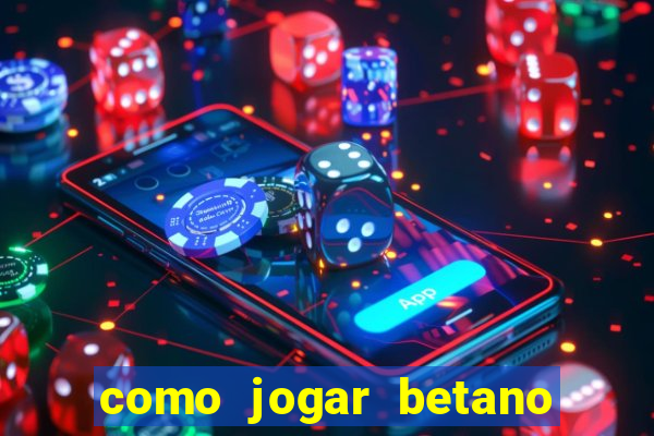 como jogar betano e ganhar