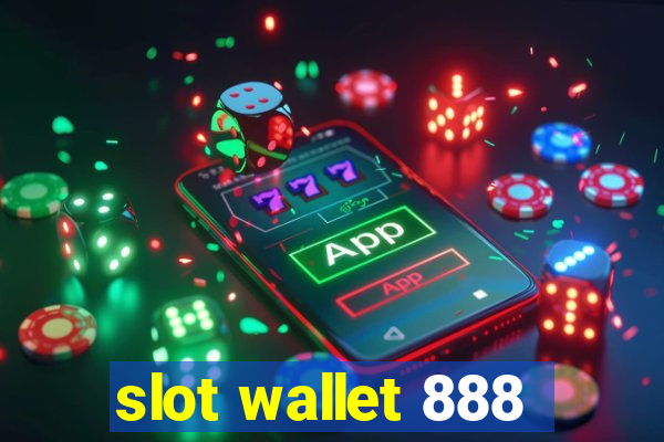 slot wallet 888