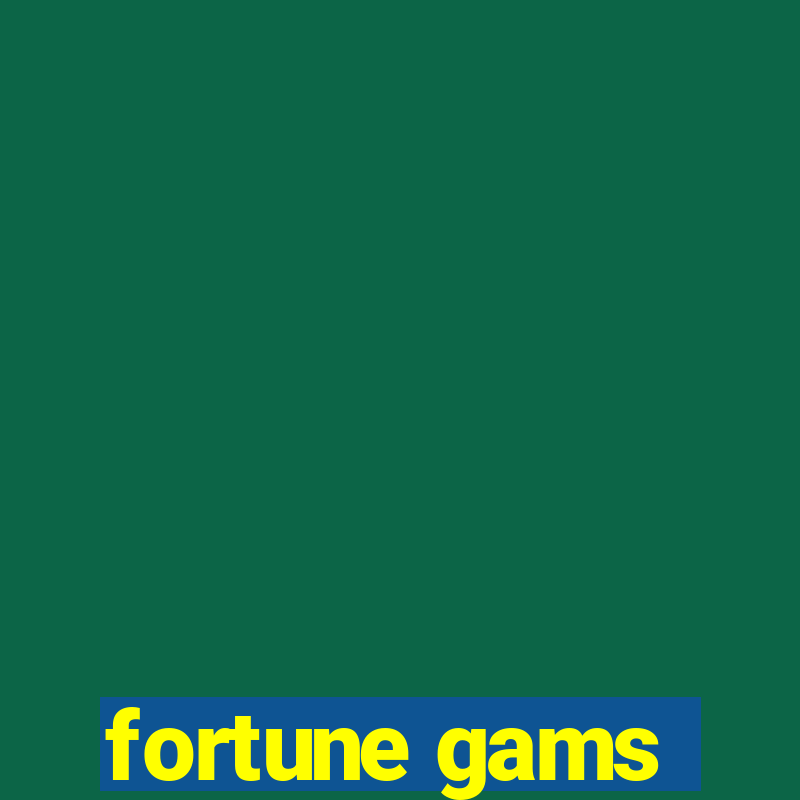 fortune gams