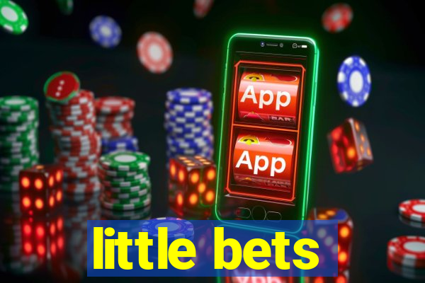 little bets