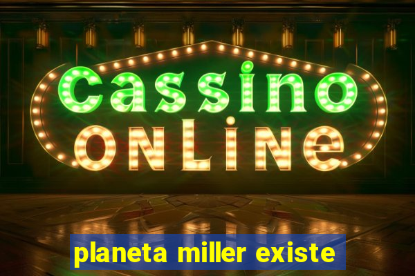 planeta miller existe