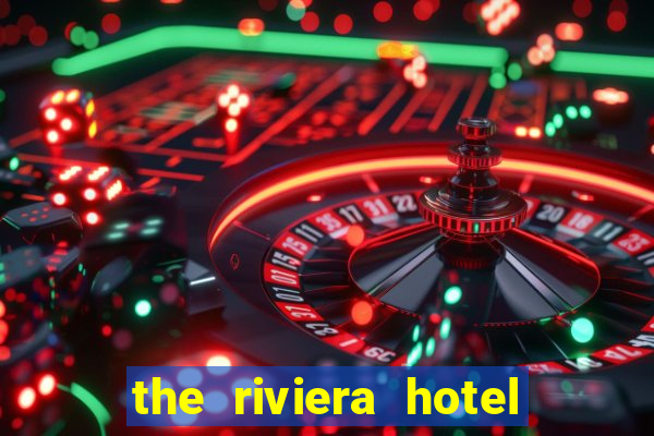 the riviera hotel and casino las vegas