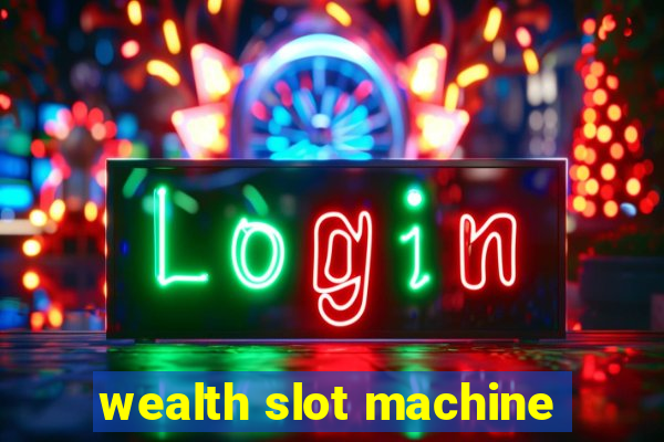 wealth slot machine