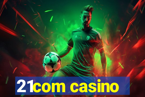 21com casino