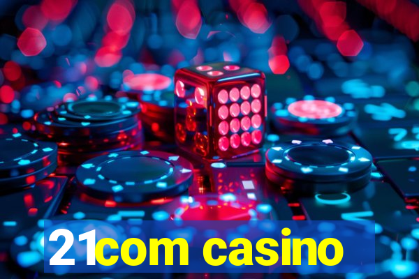 21com casino