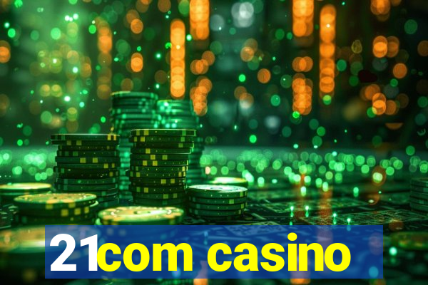 21com casino