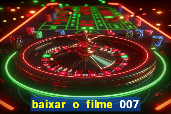 baixar o filme 007 cassino royale