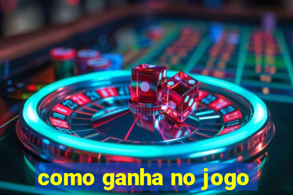 como ganha no jogo