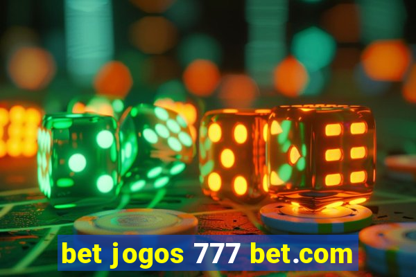 bet jogos 777 bet.com