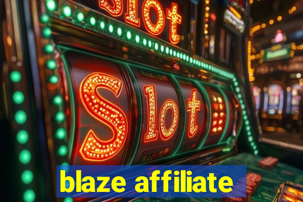 blaze affiliate