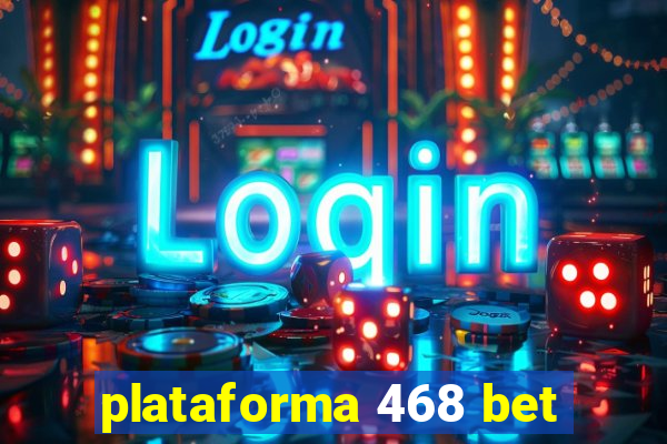 plataforma 468 bet