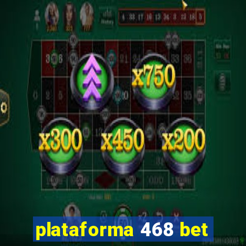 plataforma 468 bet