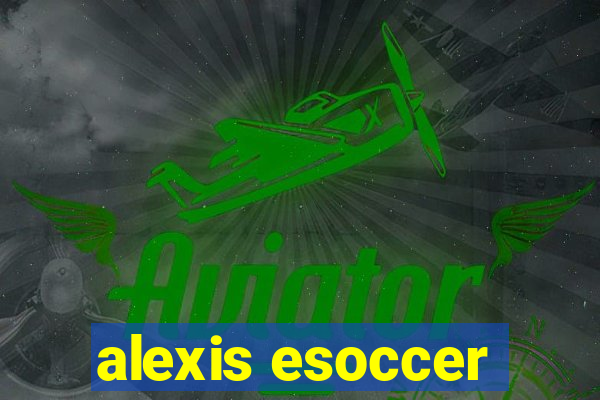 alexis esoccer