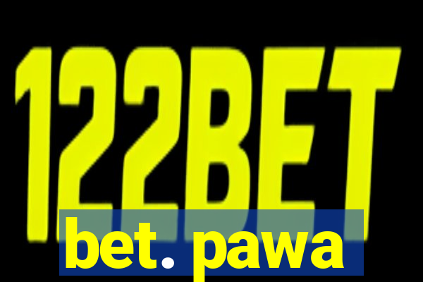 bet. pawa