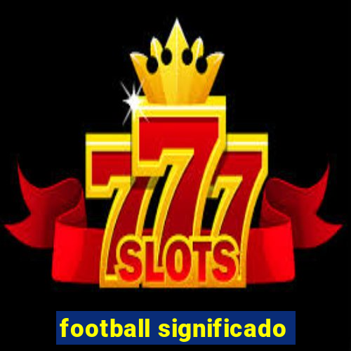 football significado