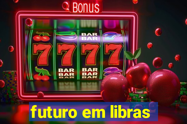 futuro em libras