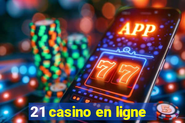 21 casino en ligne