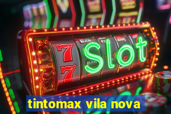 tintomax vila nova