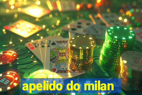 apelido do milan