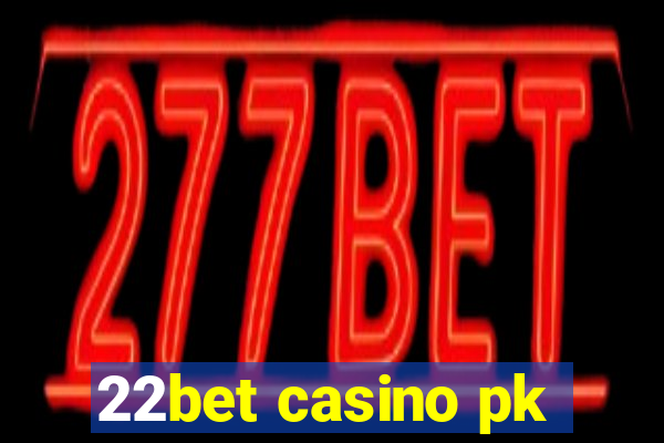 22bet casino pk