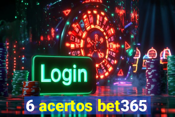 6 acertos bet365