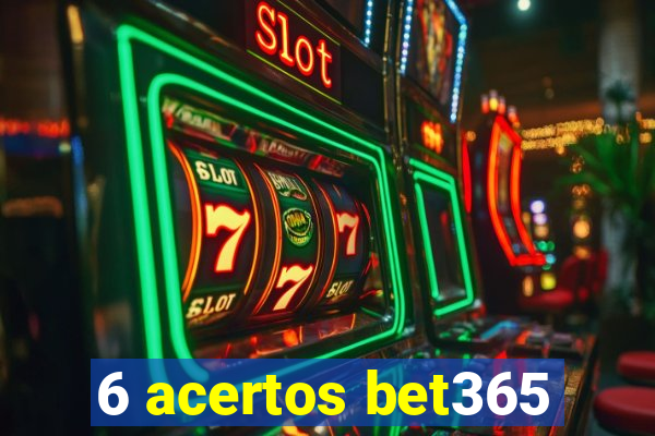 6 acertos bet365