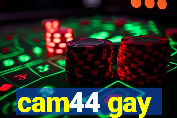 cam44 gay