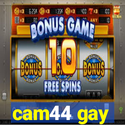 cam44 gay