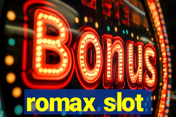 romax slot