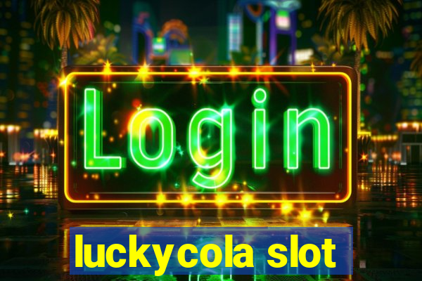 luckycola slot