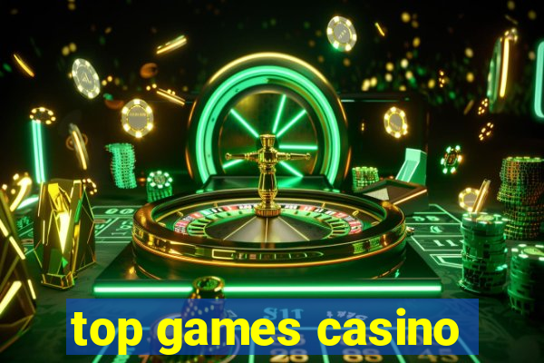 top games casino