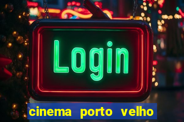 cinema porto velho ig shopping