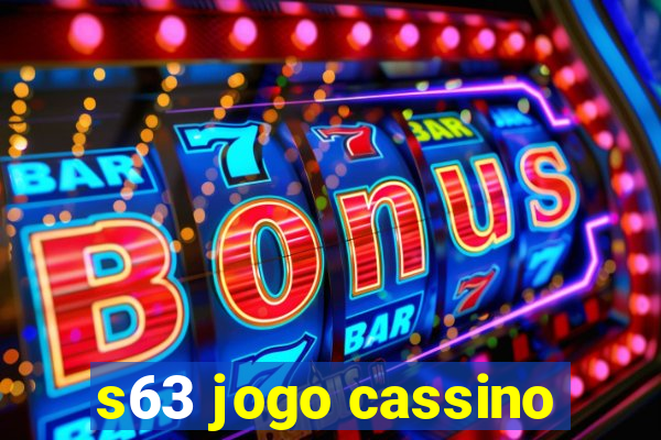 s63 jogo cassino