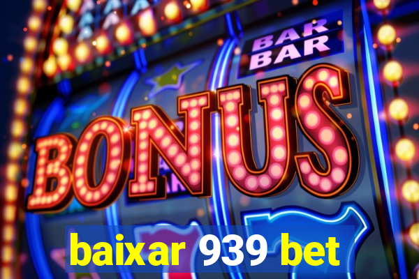 baixar 939 bet