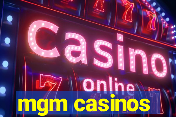 mgm casinos