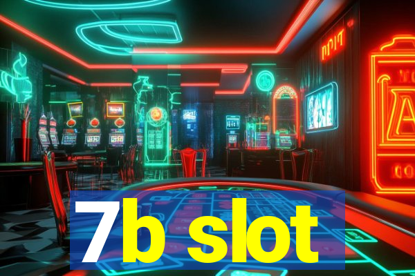 7b slot