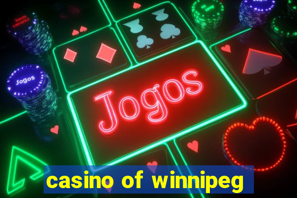 casino of winnipeg