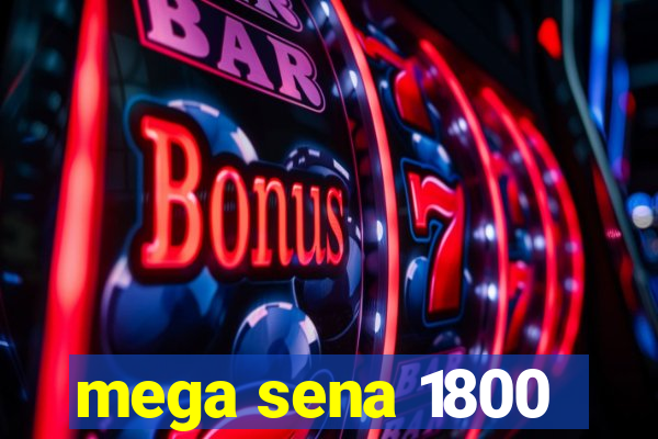 mega sena 1800