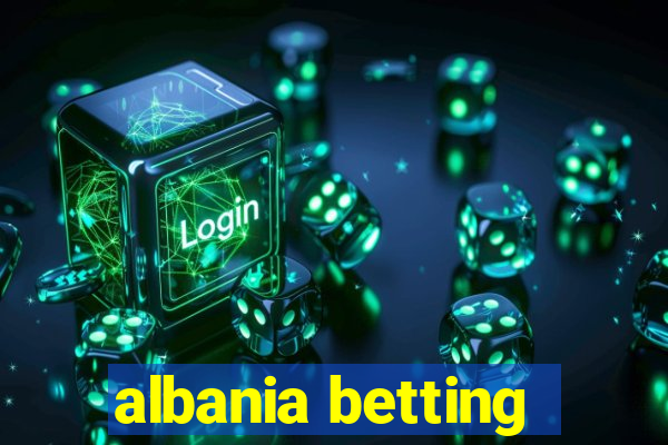 albania betting